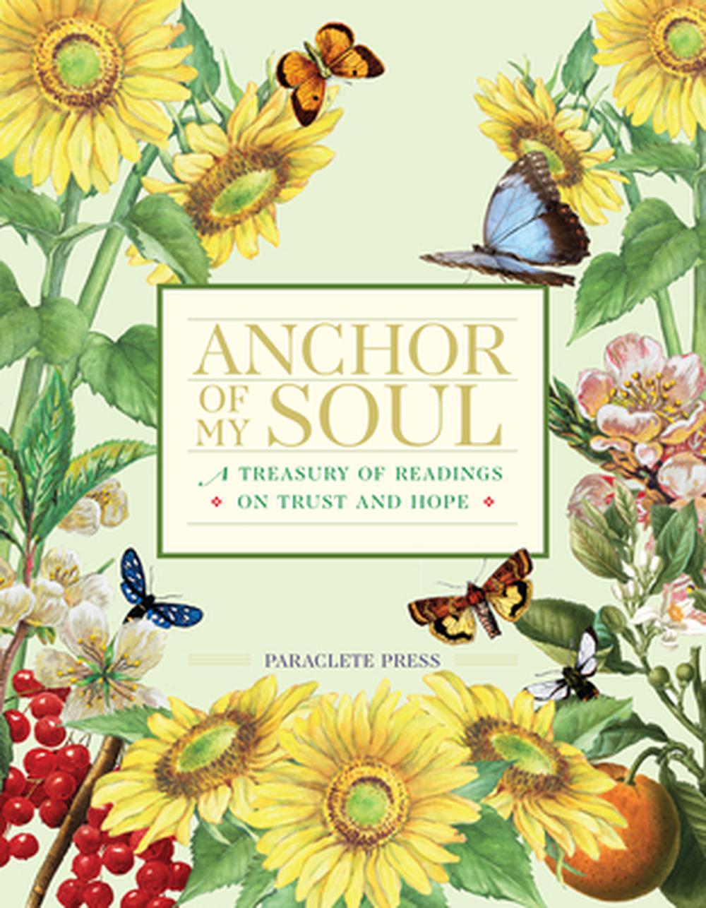 Anchor of My Soul: A Treasury of Readings on Trust and Hope by Paraclete Press H