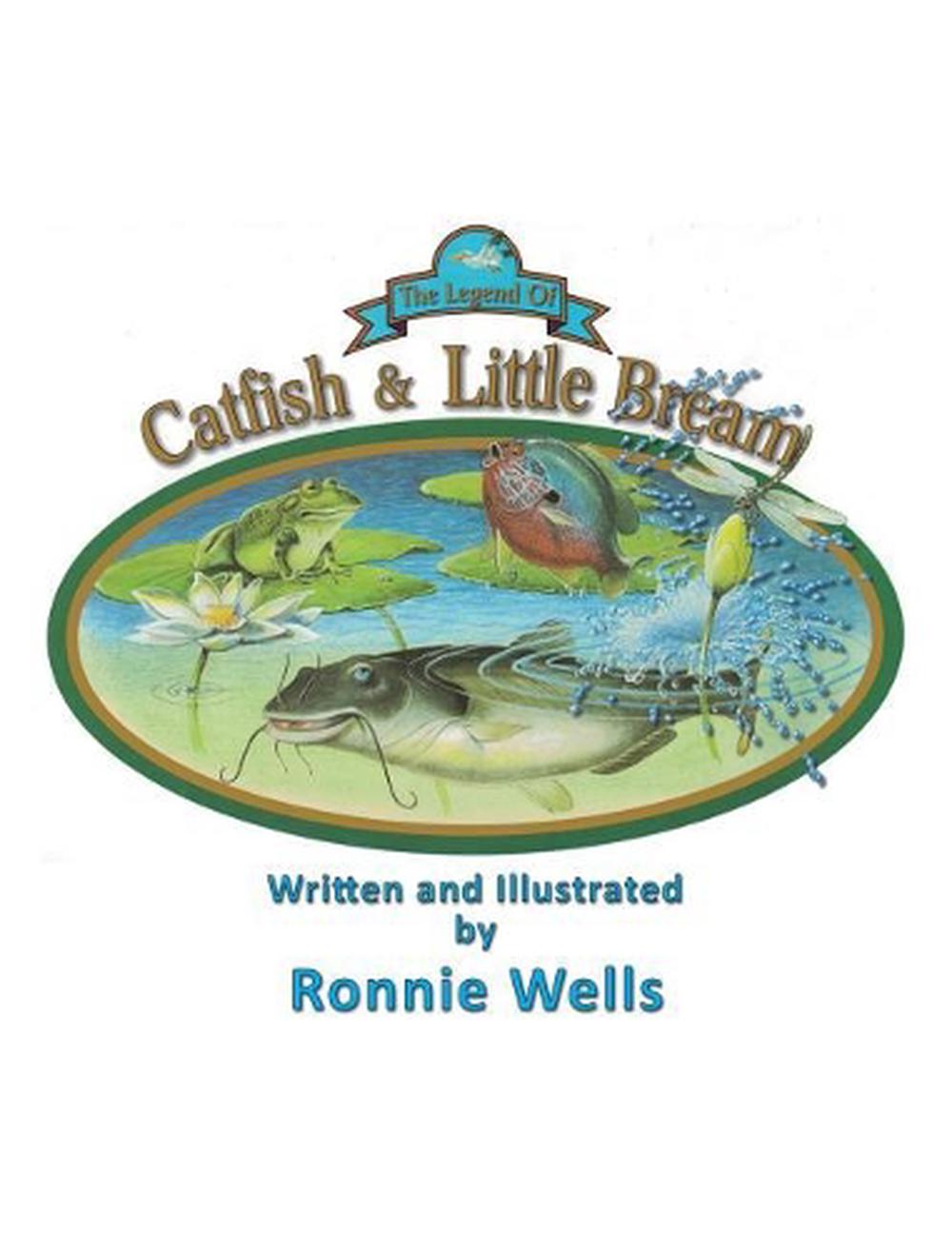 The Legend of Catfish & Little Bream by Ronnie Wells Hardcover Book