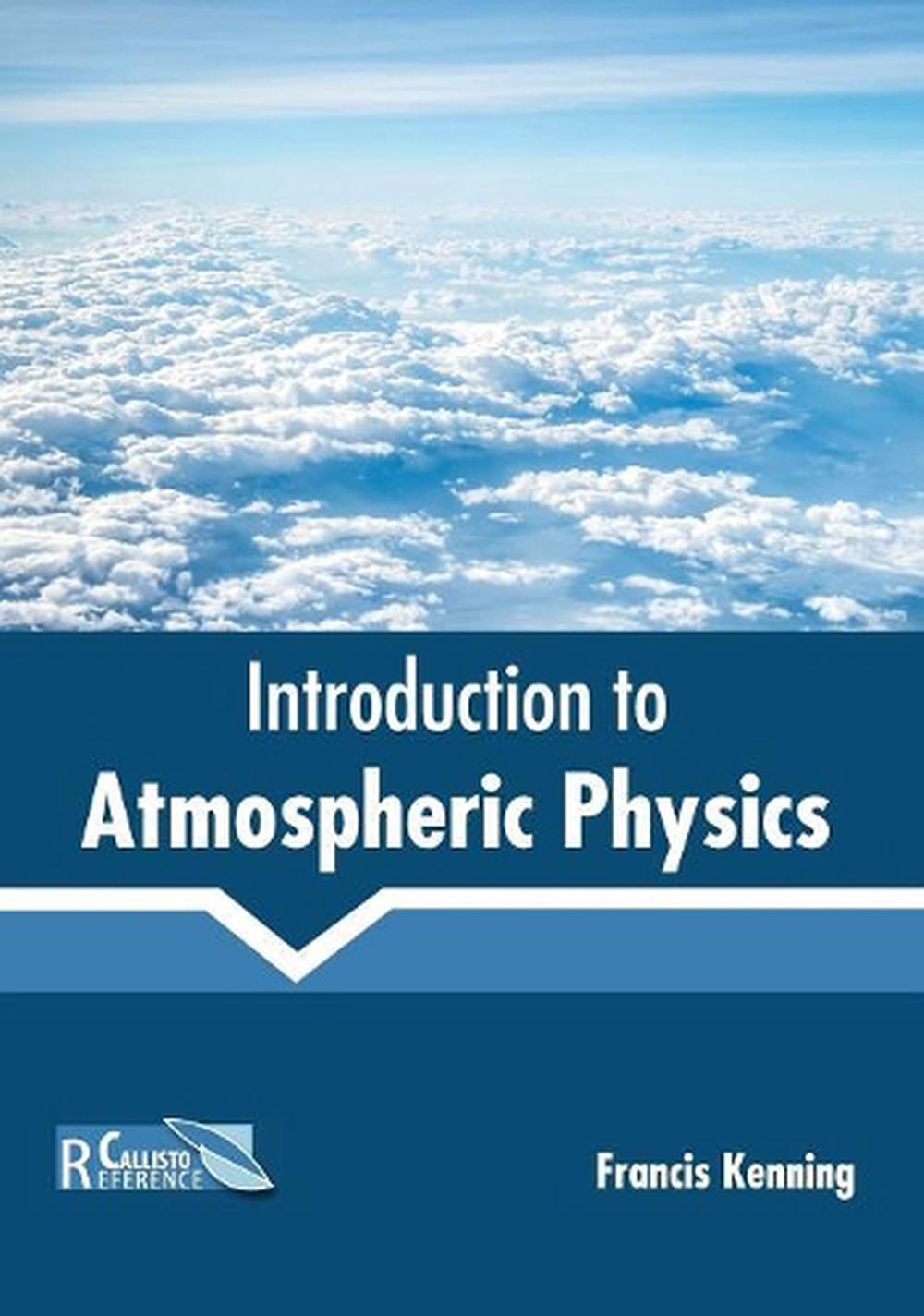 Introduction To Atmospheric Physics By Francis Kenning Hardcover Book ...