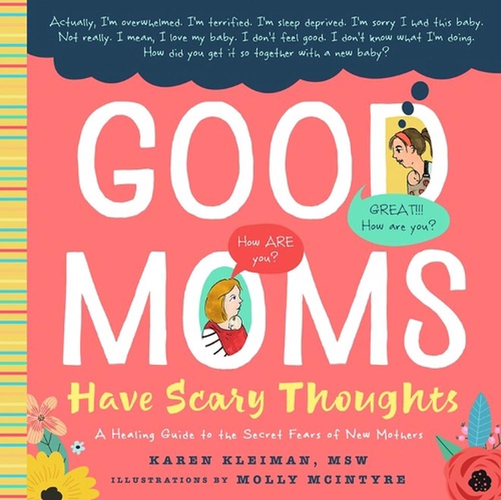 Good Moms Have Scary Thoughts A Healing Guide To The Secret Fears Of 
