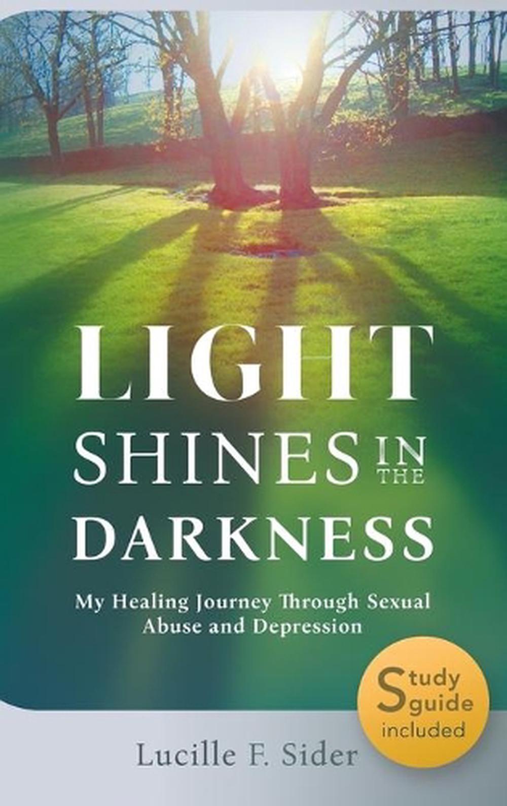 Light Shines in the Darkness, Hardcover My Healing Journey Through