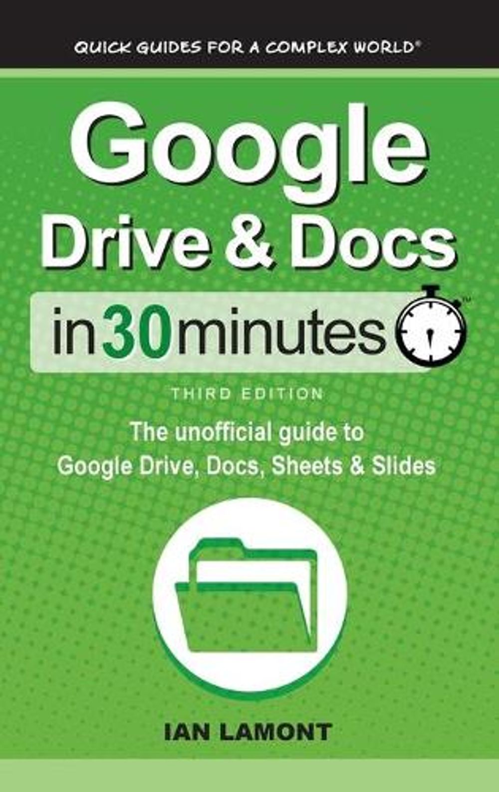 Google Drive Docs In 30 Minutes The Unofficial Guide To Google Drive