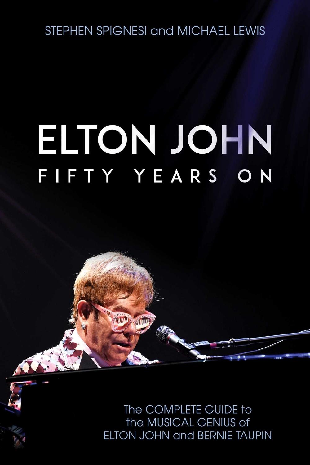 Elton John: Fifty Years on: The Complete Guide to the