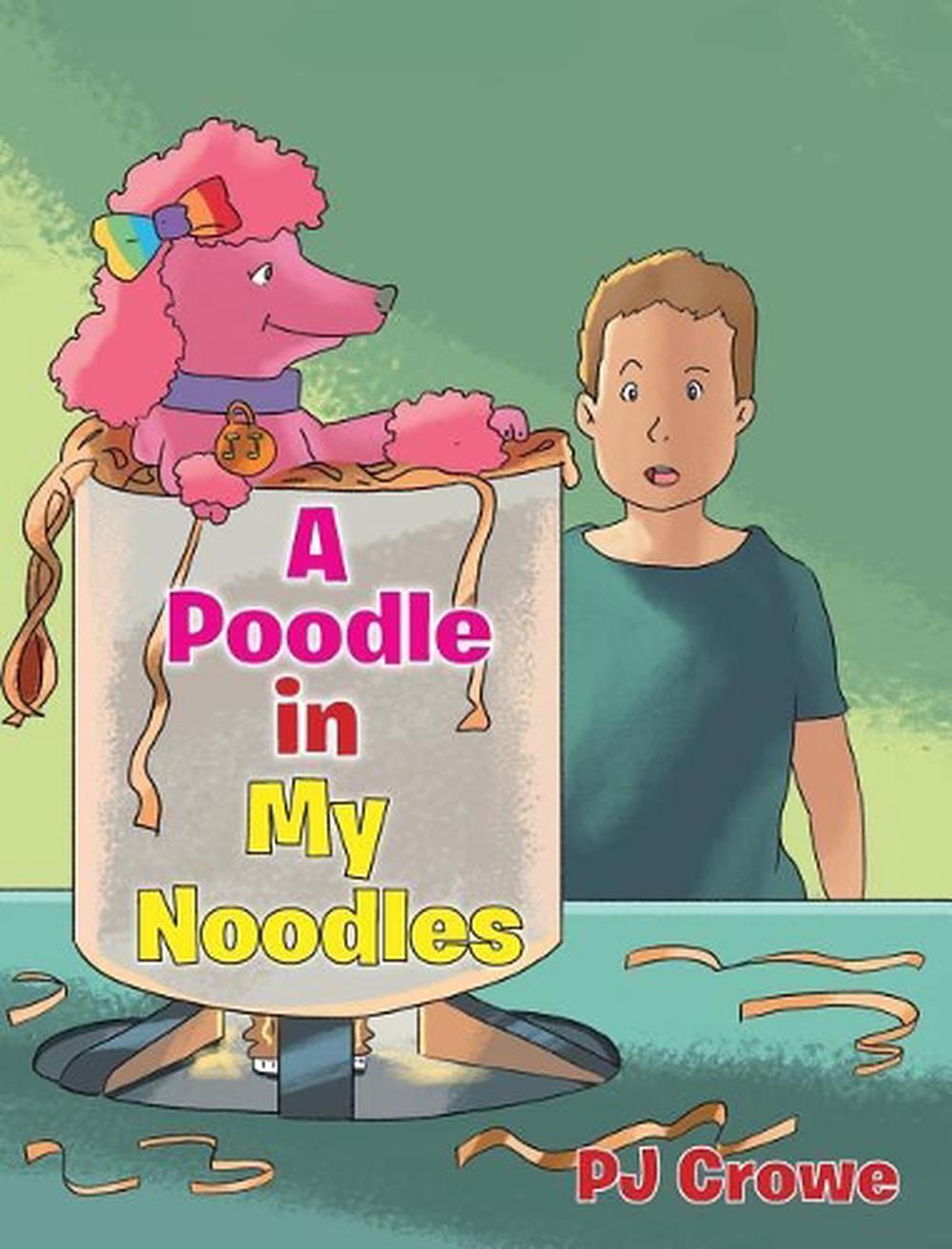 Poodle in My Noodles by Pj Crowe (English) Hardcover Book Free Shipping! eBay