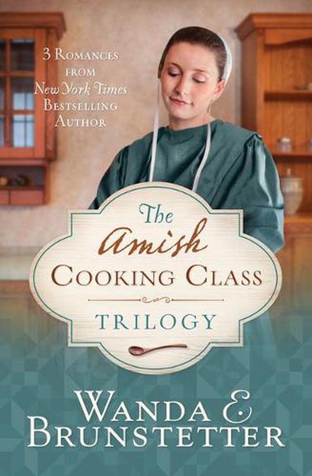 The Amish Cooking Class Trilogy 3 Romances from a New York Times Bestselling Au 9781643522692