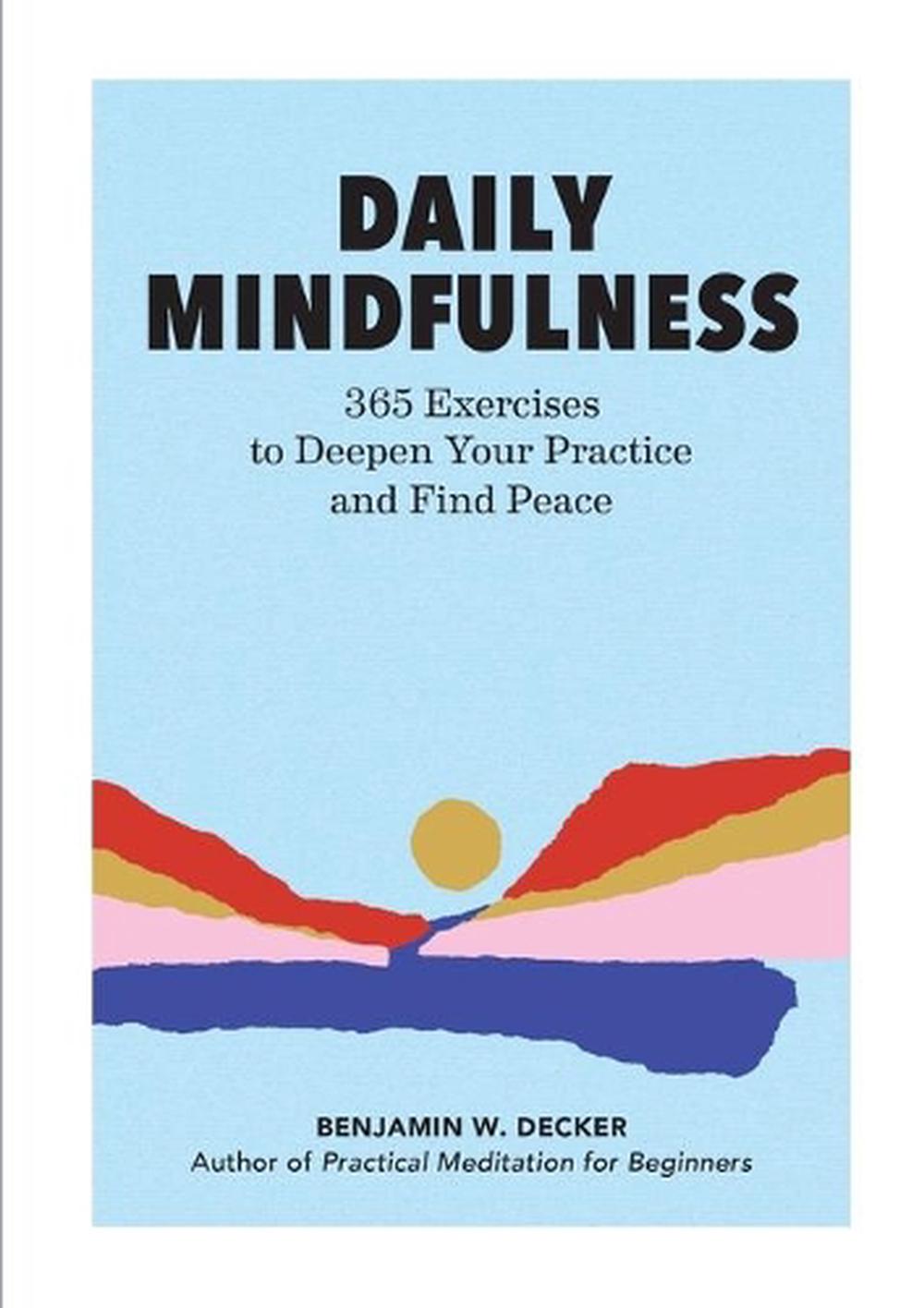 Daily Mindfulness: 365 Exercises to Deepen Your Practice and Find Peace ...