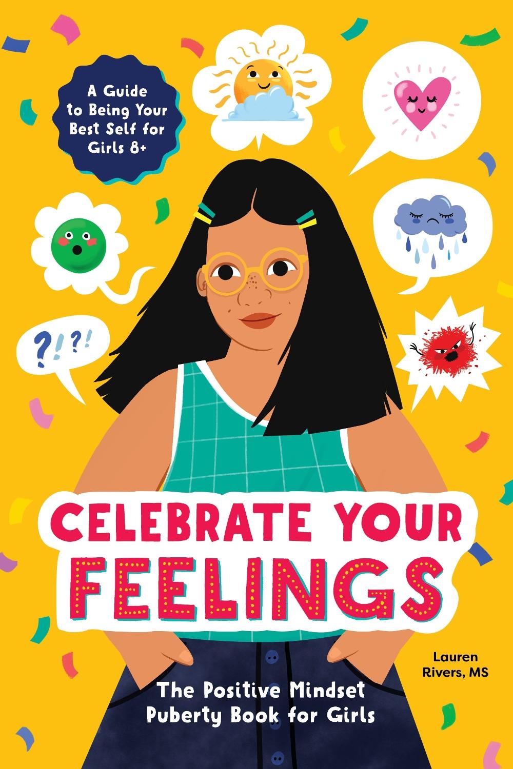 Celebrate Your Feelings: The Positive Mindset Puberty Book for Girls by Lauren R