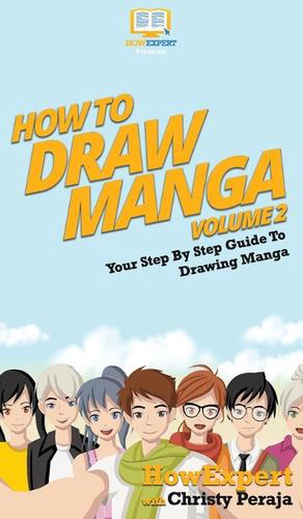 How To Draw Manga Volume 2: Your Step By Step Guide To Drawing Manga by