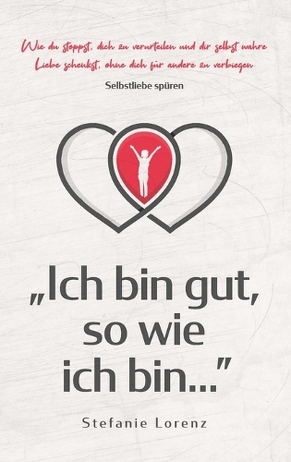 Selbstliebe spren ?Ich bin gut, so wie ich bin..." Wie du stoppst