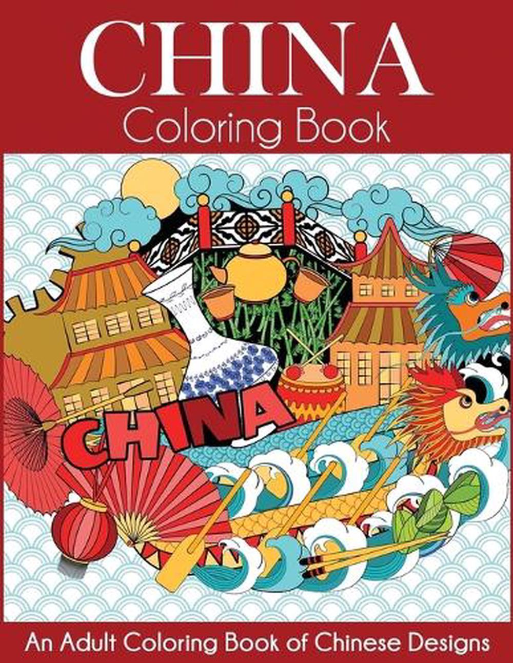 China Coloring Book An Adult Coloring Book of Chinese Designs by