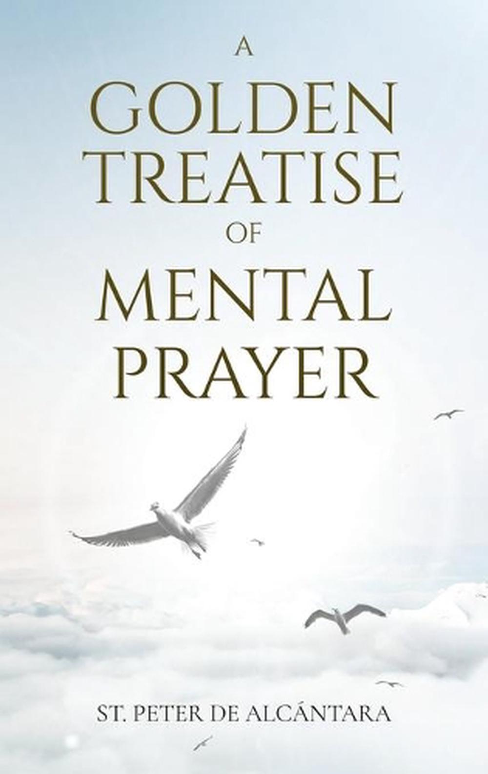 Golden Treatise of Mental Prayer by St Peter De Alcantara (English
