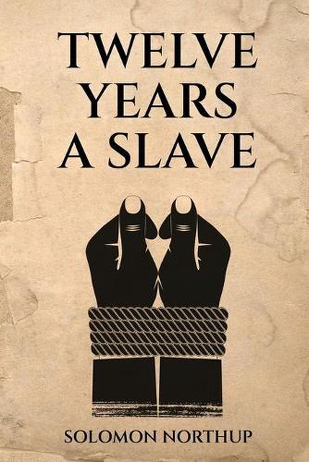 12 Years a Slave by Solomon Northup 12 Years a Slave by Solomon Northup