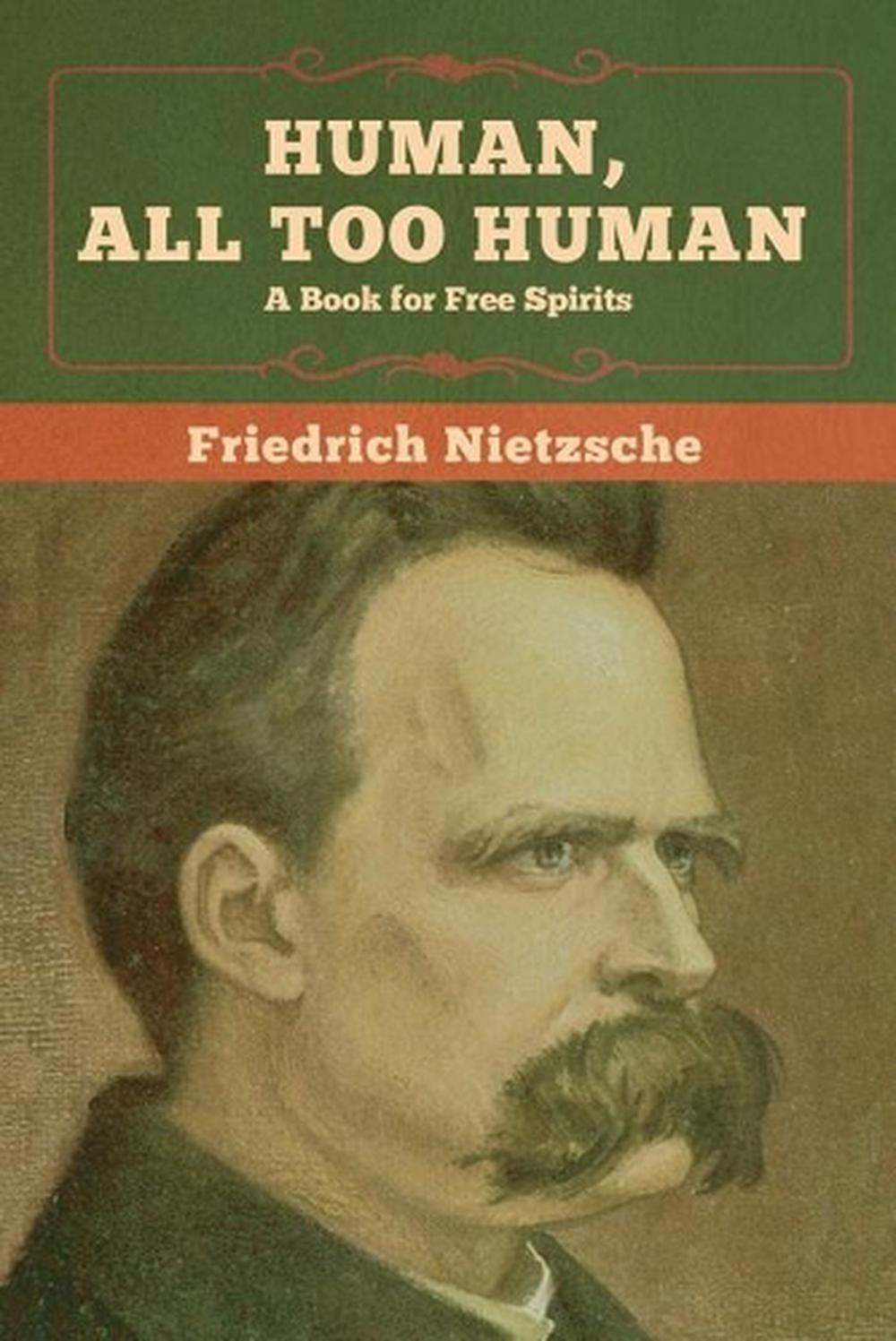 Human, All Too Human A Book for Free Spirits by Friedrich Wilhelm Nietzsche (En eBay Human, All Too Human A Book for Free Spirits by Friedrich Wilhelm Nietzsche (En eBay