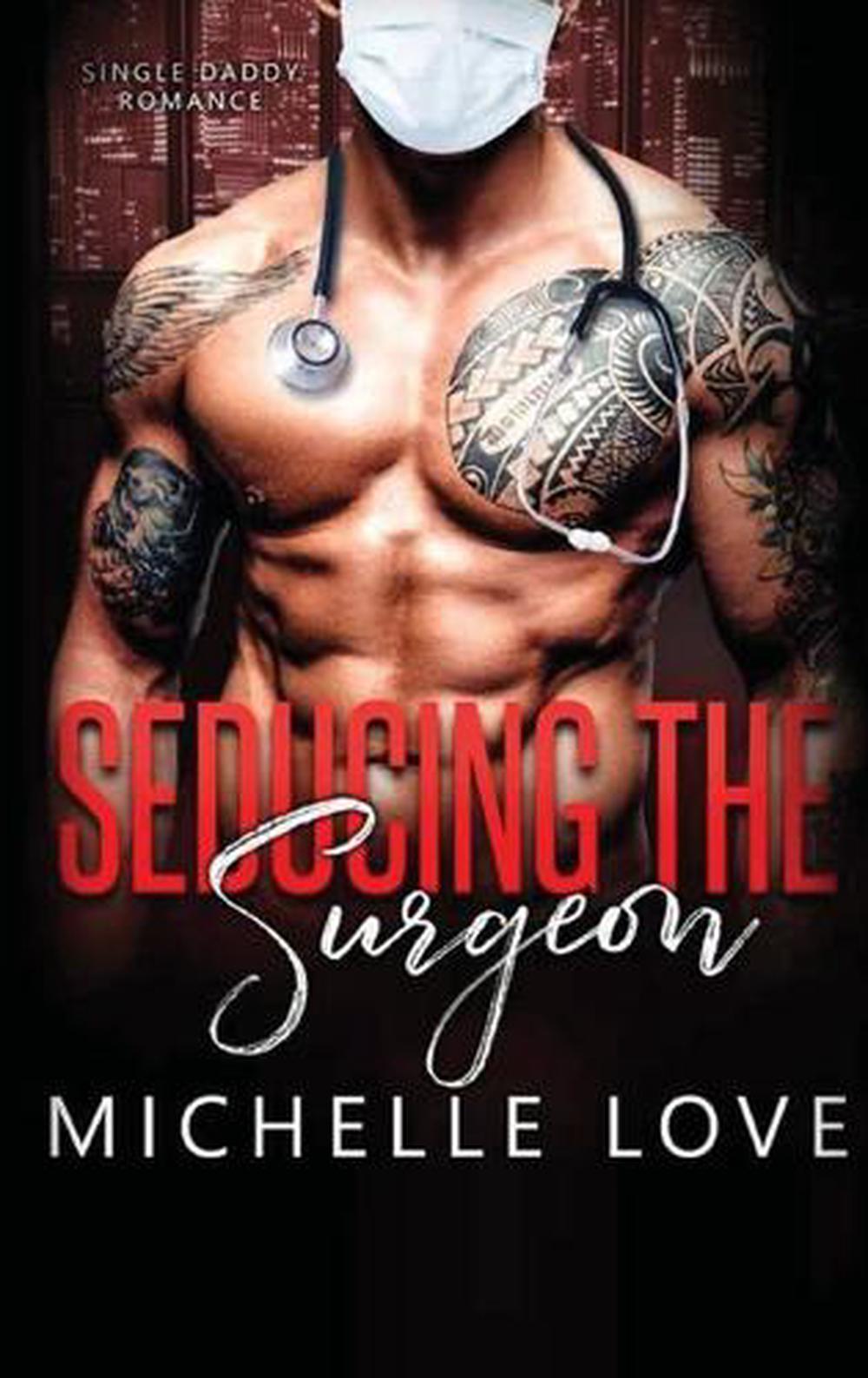Seducing The Surgeon A Single Daddy Romance By Michelle Love English 