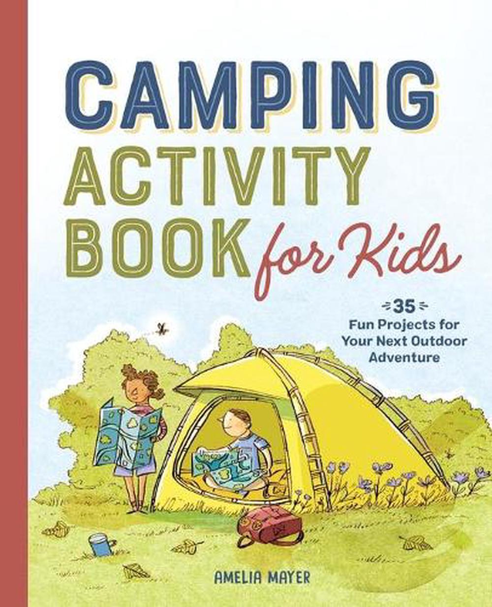 Camping Activity Book for Kids: 35 Fun Projects for Your Next Outdoor ...