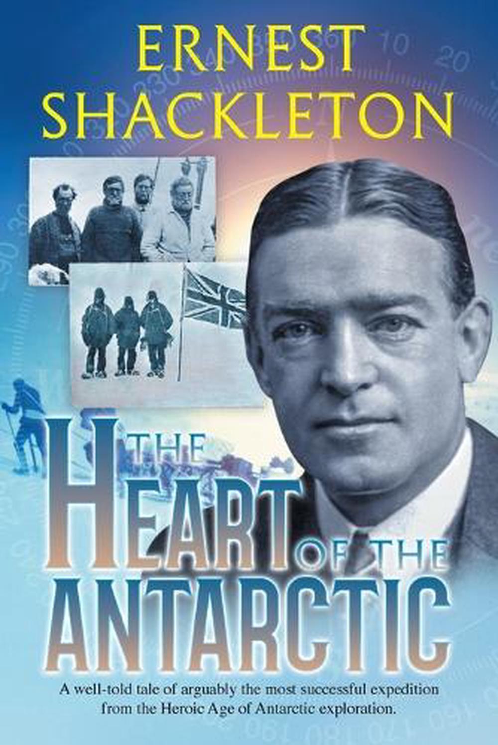 Heart of the Antarctic by Shackleton Ernest Shackleton