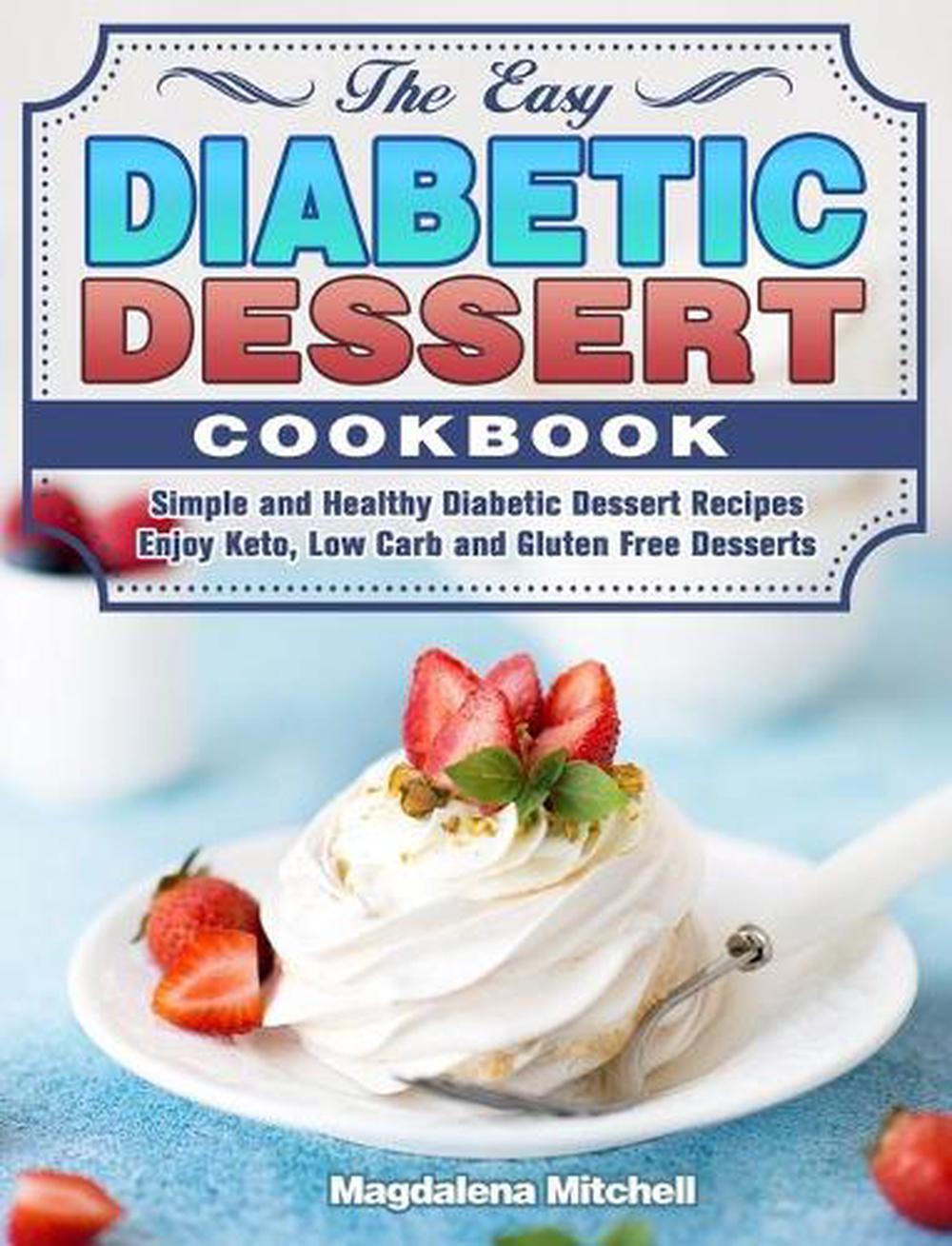 Easy Diabetic Dessert Cookbook by Magdalena Mitchell Hardcover Book