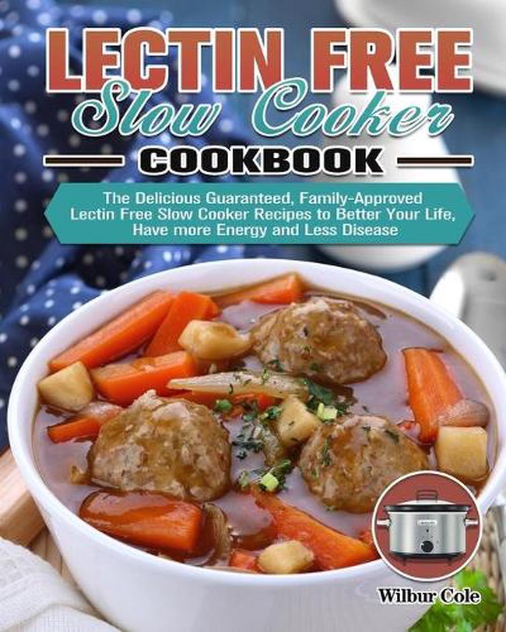 Lectin Free Slow Cooker Cookbook by Wilbur Cole Free Shipping