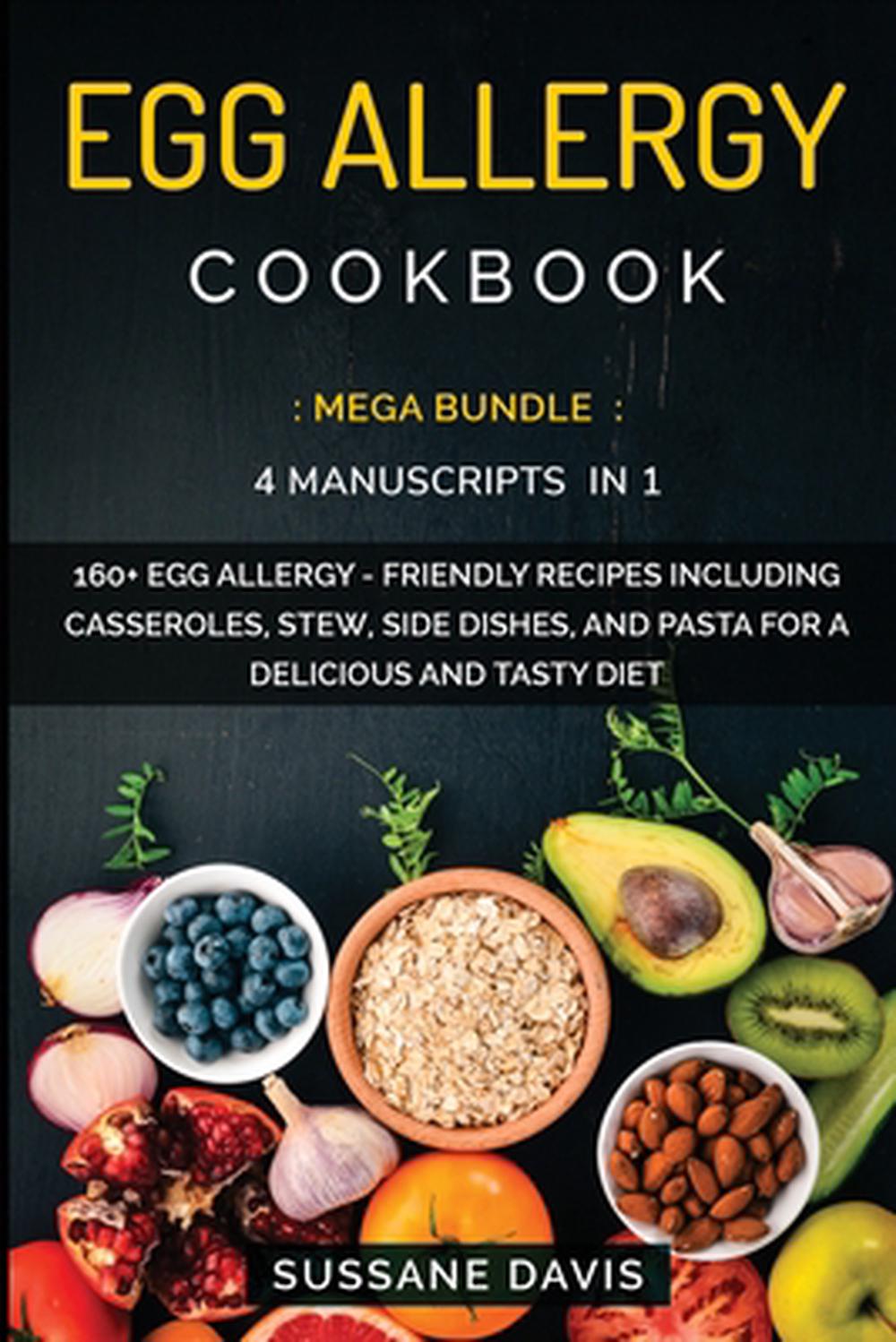 Egg Allergy Cookbook: MEGA BUNDLE - 4 Manuscripts in 1 - 160+ Egg ...