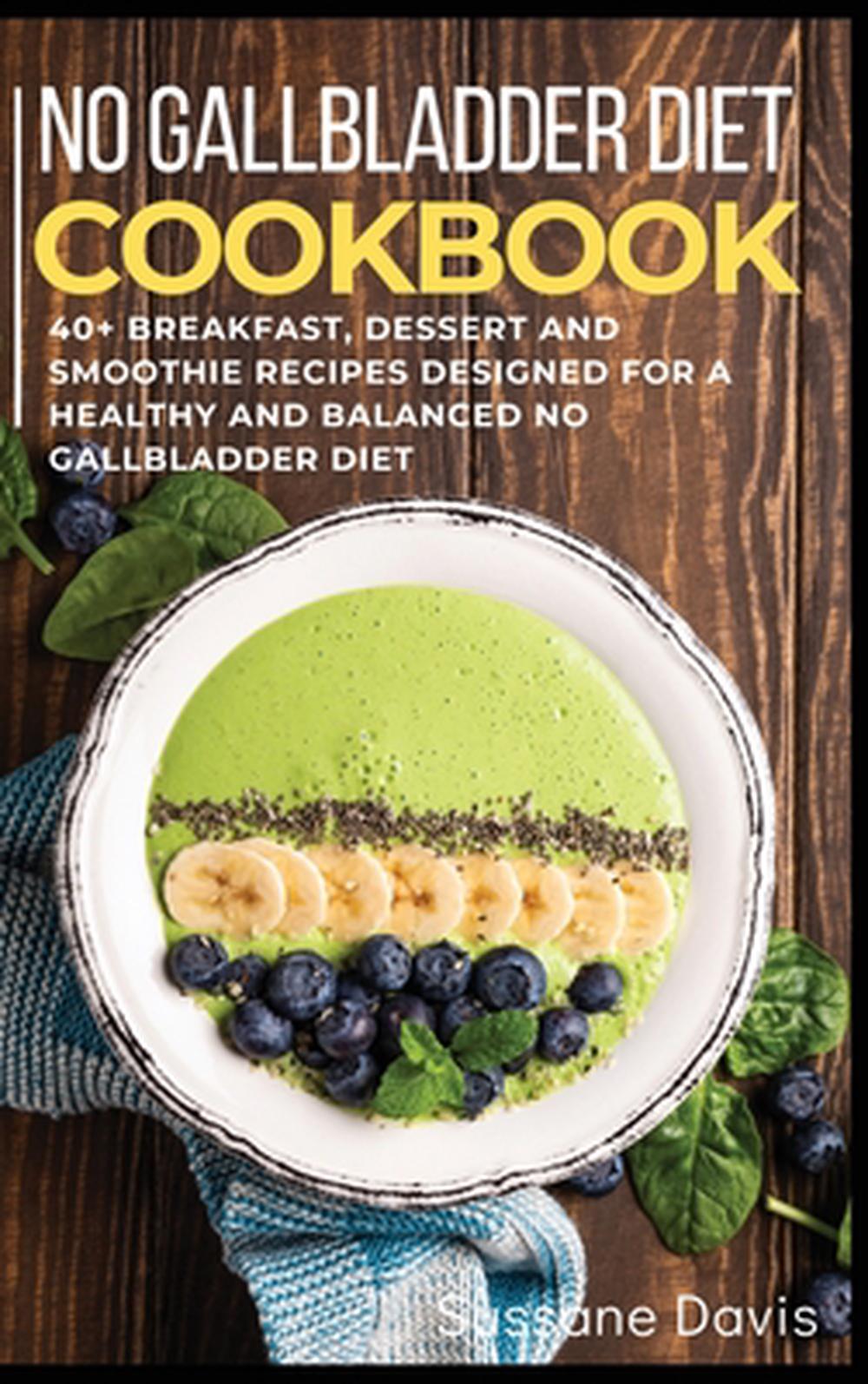 No Gallbladder Diet 40+ Breakfast, Dessert and Smoothie Recipes