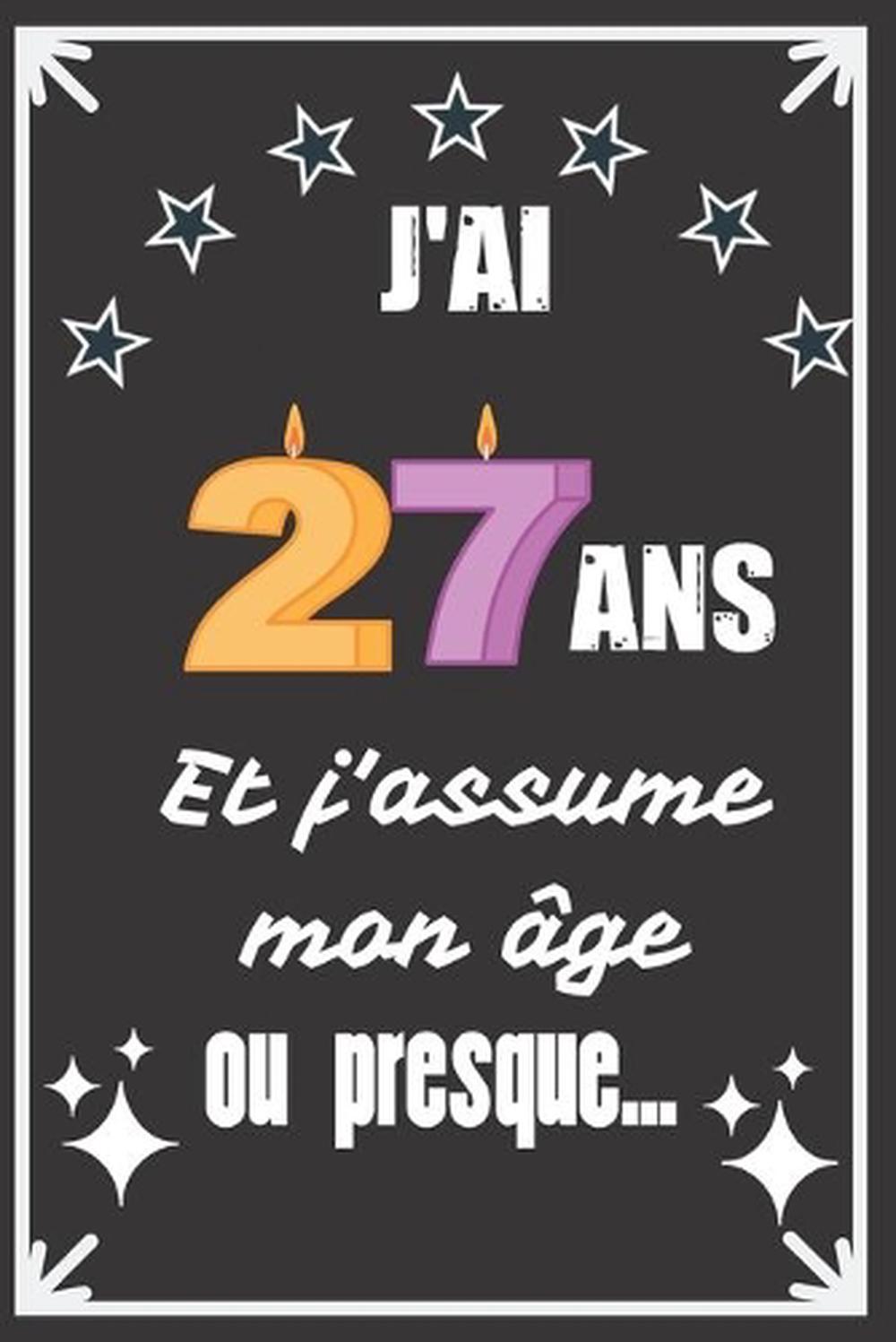 J Ai 27 Ans Et J Assume Mon Ge Ou Presque Excellente Ide De Cadeau D Anniversai Ebay