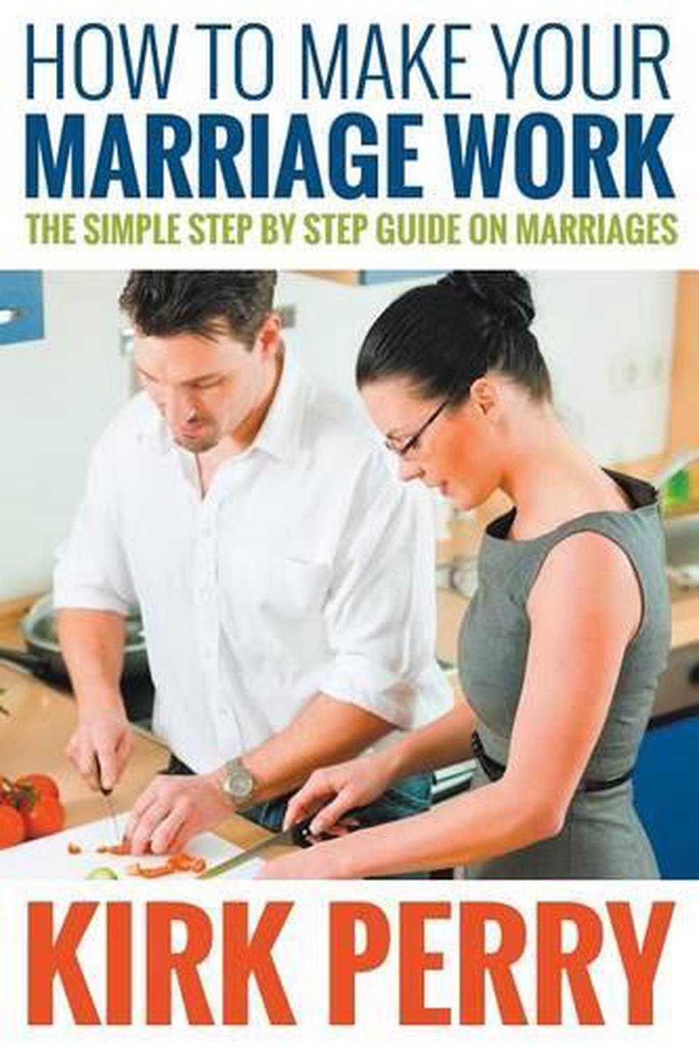 How to Make Your Marriage Work The Simple Step by Step