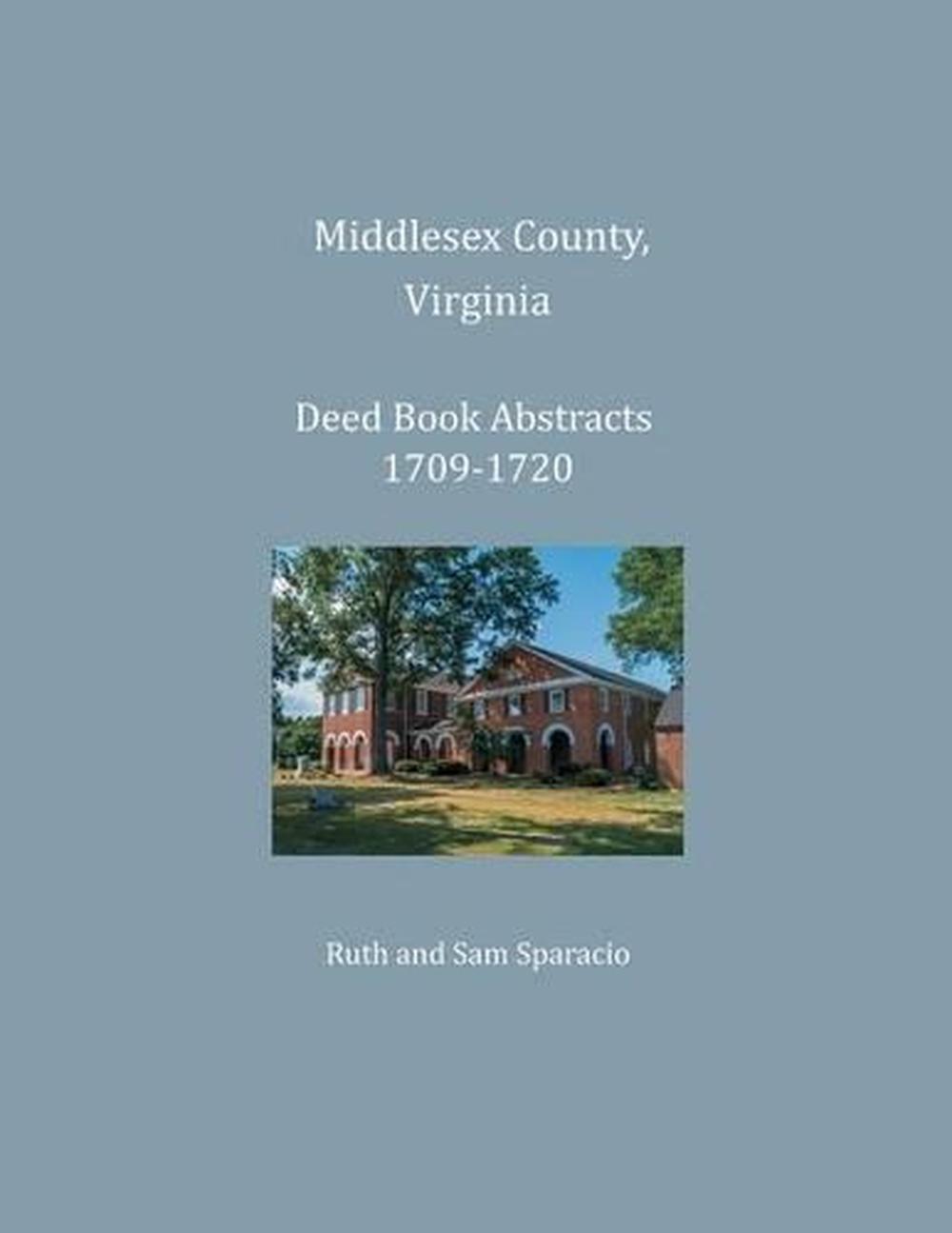 Middlesex County, Virginia Deed Book Abstracts 17091720 by Ruth