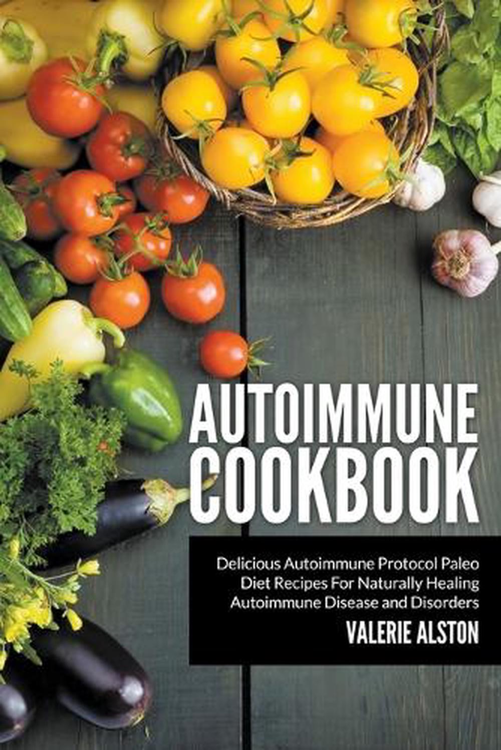  Autoimmune Cookbook Delicious Autoimmune Protocol Paleo Diet Recipes 