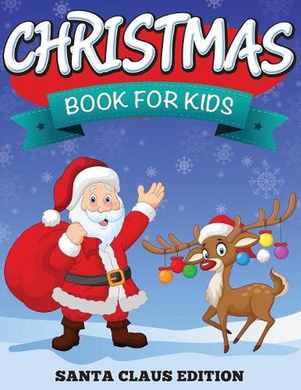 Christmas Book For Kids Santa Claus Edition by Speedy Publishing LLC