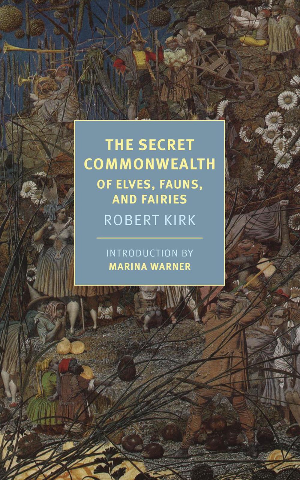 the secret commonwealth of elves fauns and fairies robert kirk