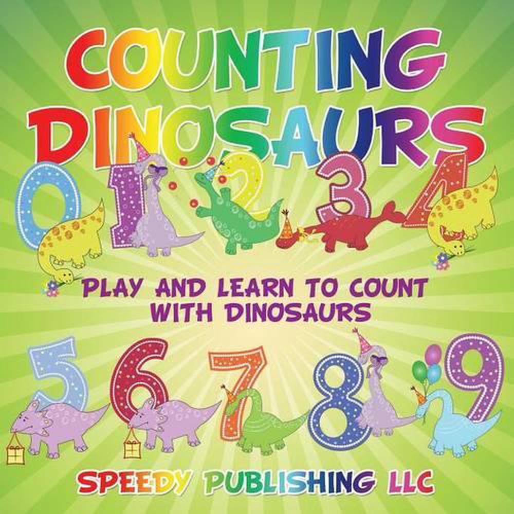 Counting Dinosaurs: Play and Learn to Count with Dinosaurs by Speedy ...