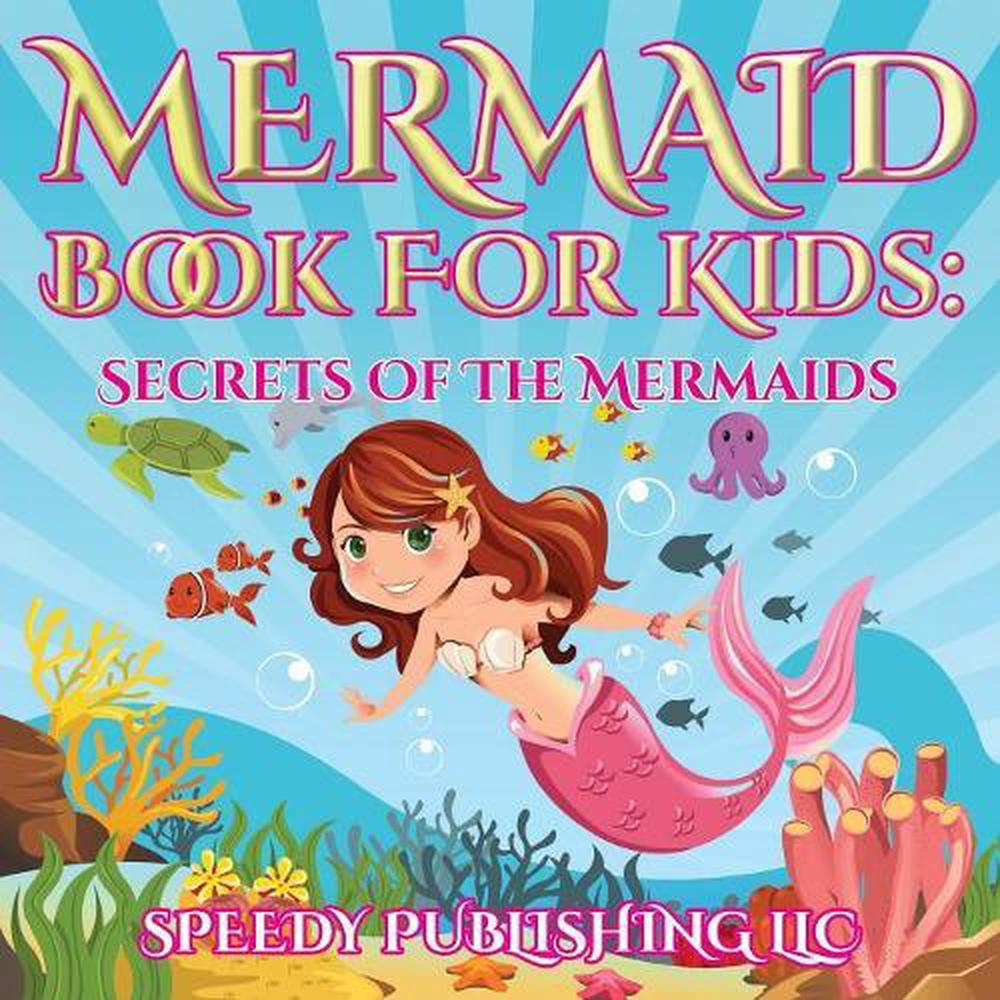 Mermaid Book For Kids: Secrets Of The Mermaids by Speedy Publishing LLC ...