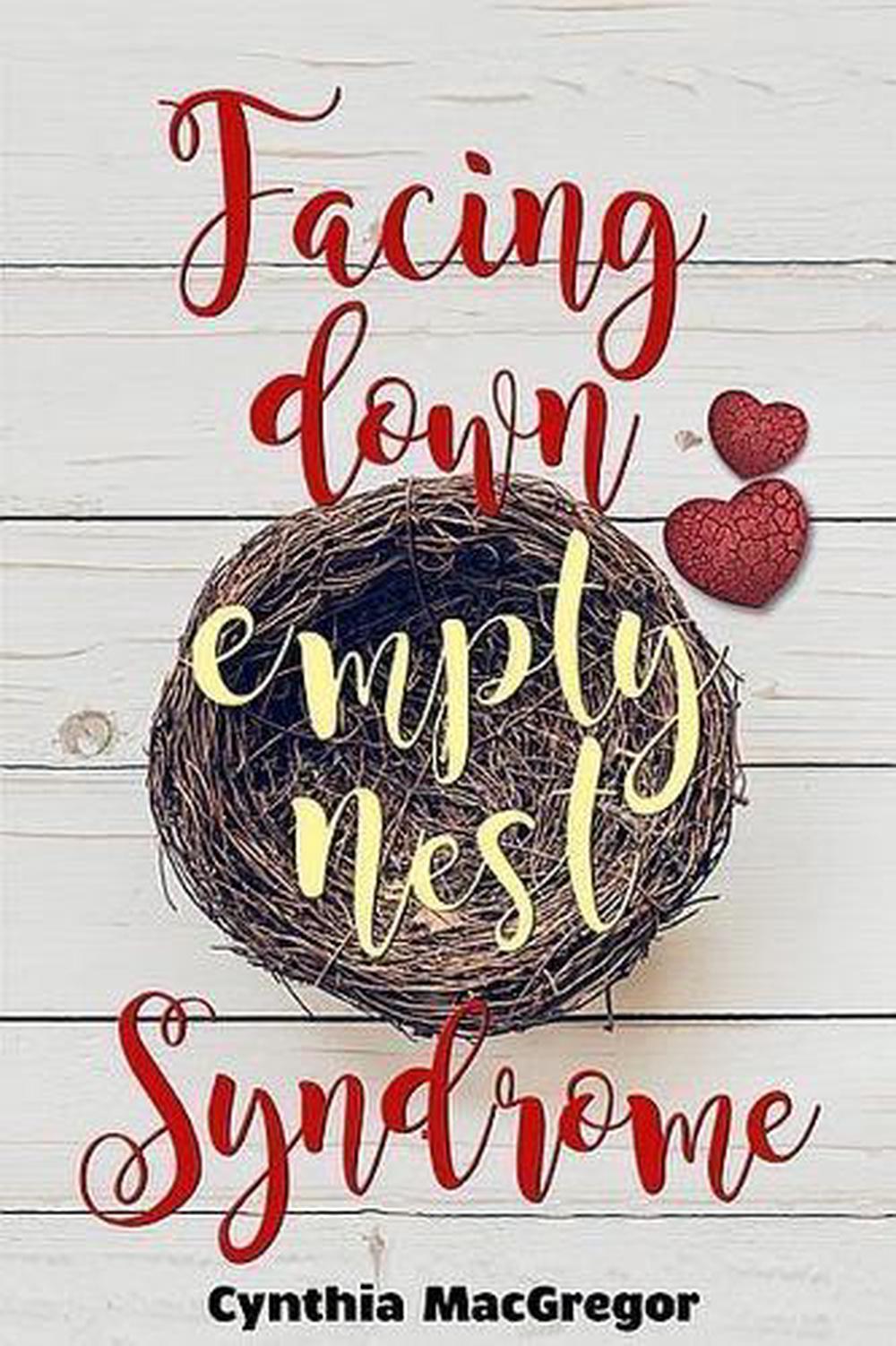 Facing Down Empty Nest Syndrome By Cynthia Macgregor Paperback Book