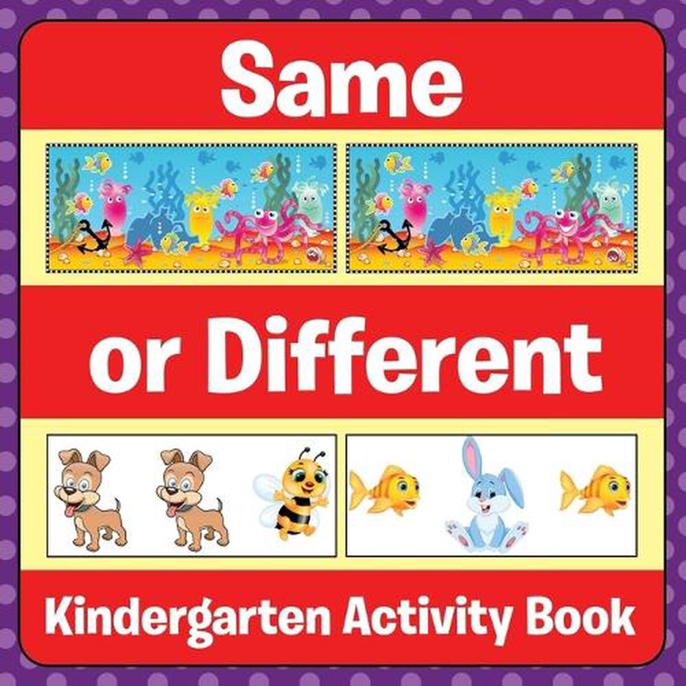 Same Or Different: Kindergarten Activity Book by Speedy Publishing LLC