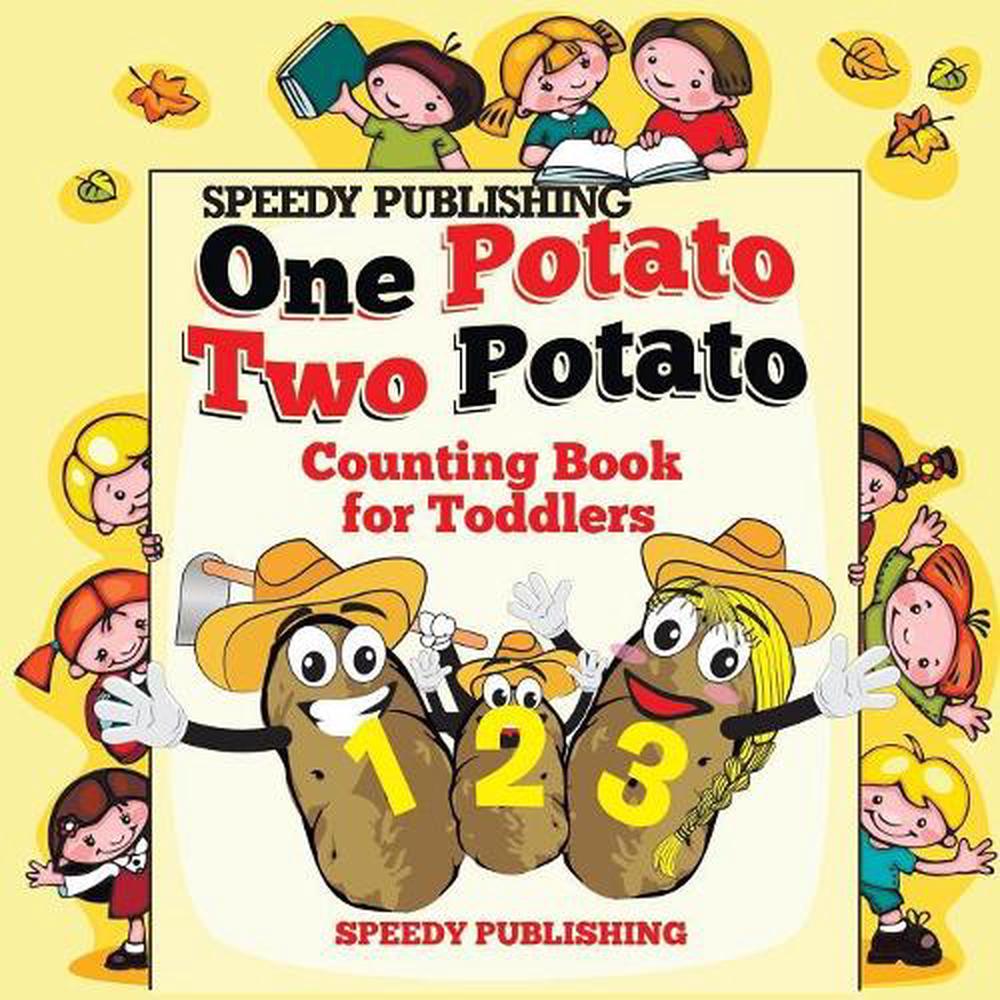 One Potato Two Potato: Counting Book for Toddlers by Speedy Publishing