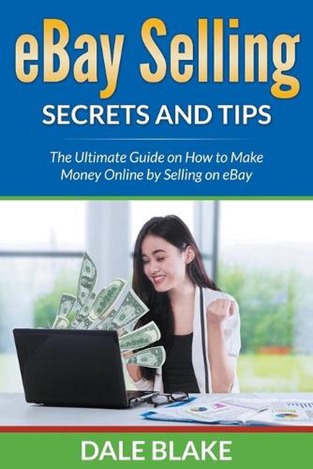 Ebay Selling Secrets And Tips The Ult!   imate Guide On How To Make - ebay selling secrets and tips the ultimate!    guide on how to make money online by selling on ebay