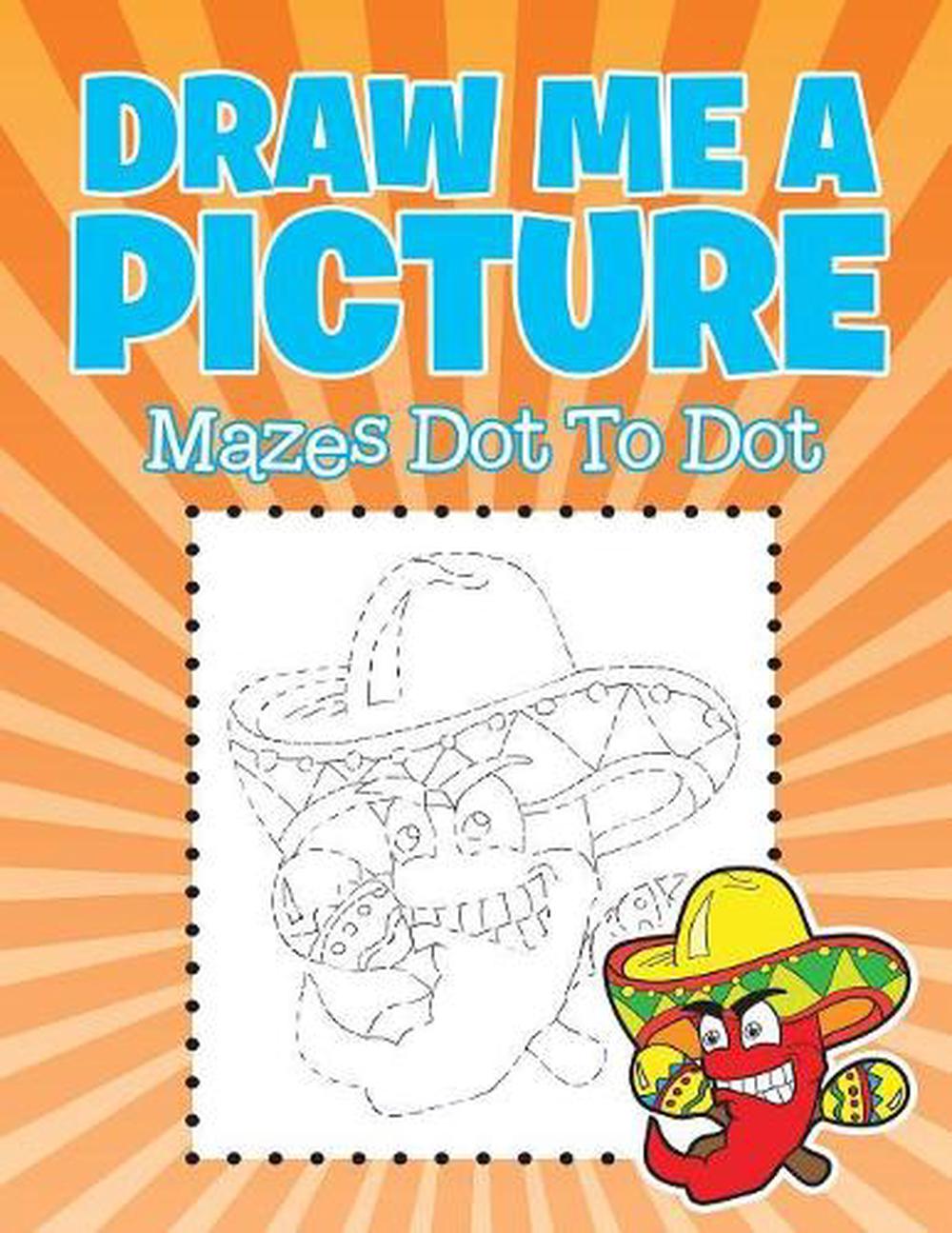 Draw Me A Picture Mazes Dot To Dot By Jupiter Kids English Paperback Book Fre Ebay