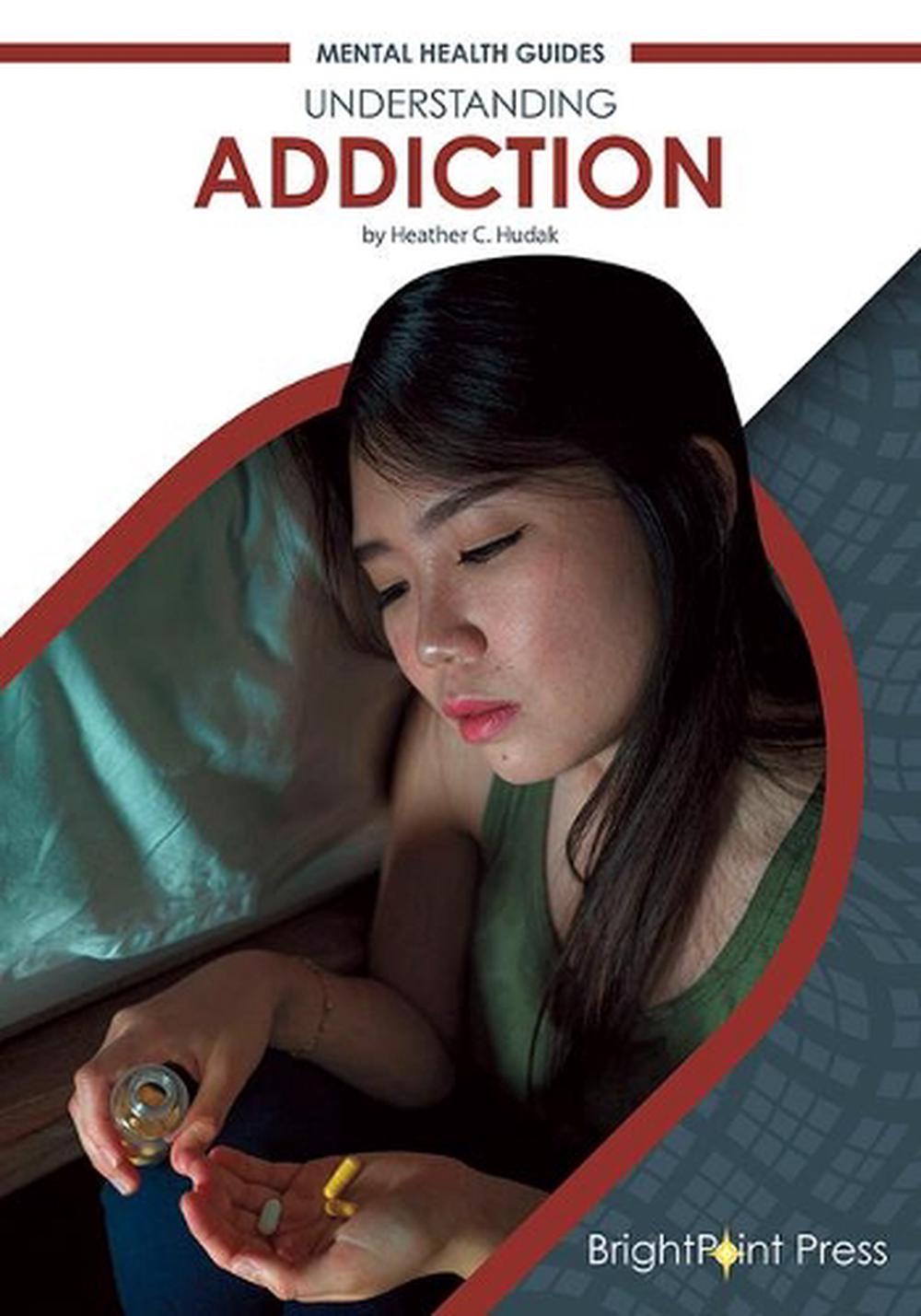 Understanding Addiction By Heather C Hudak English Hardcover Book 