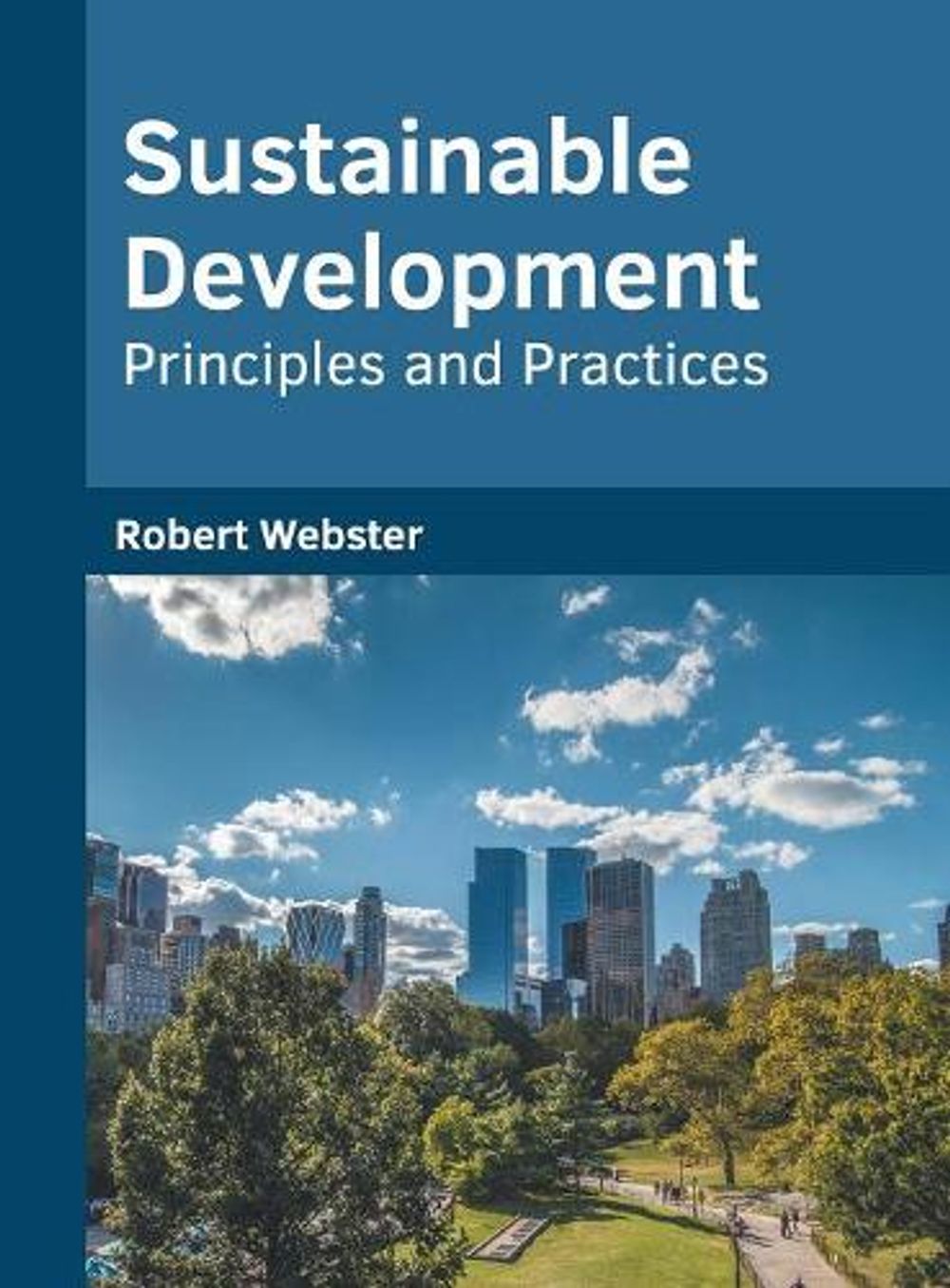 Sustainable Development Principles And Practices By Robert Webster