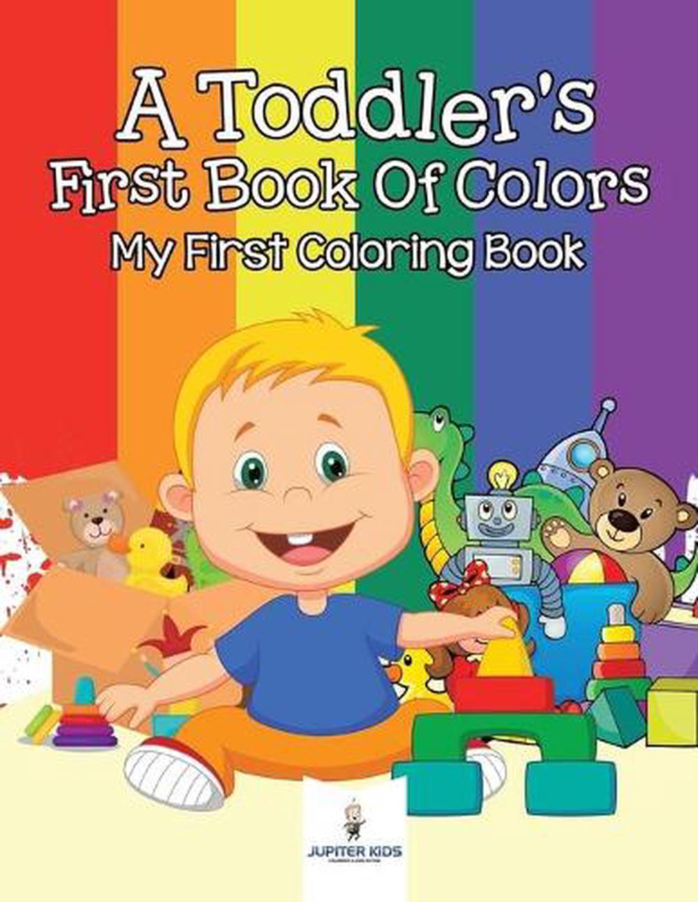 Toddler's First Book of Colors My First Coloring Book by Jupiter Kids