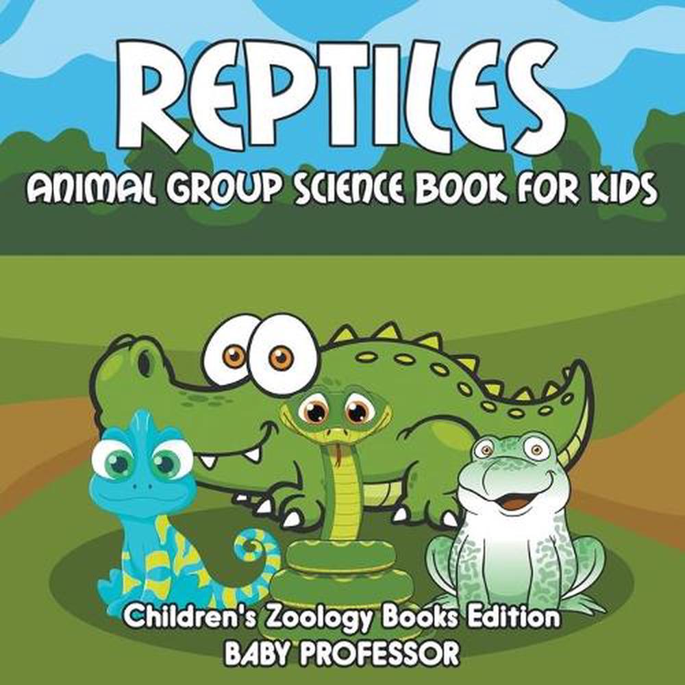 Reptiles: Animal Group Science Book for Kids Children's Zoology Books