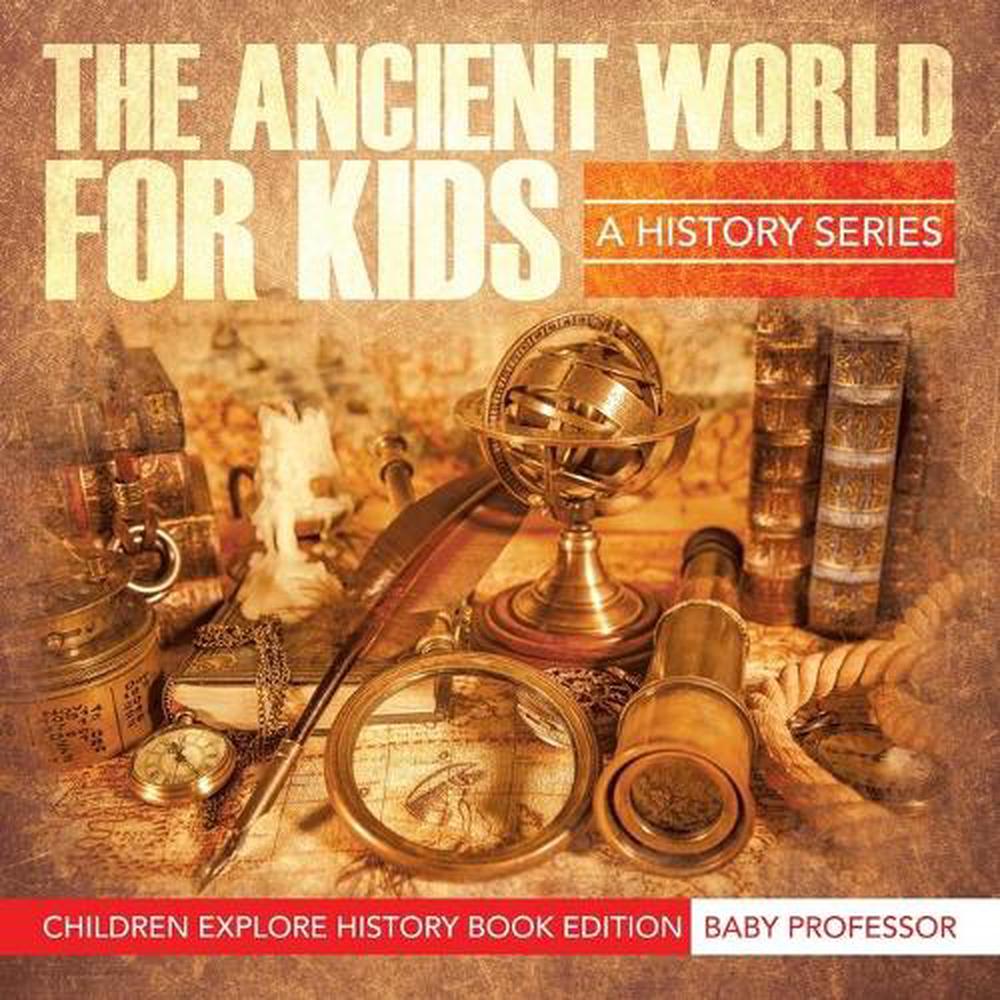 Ancient World for Kids: A History Series - 9781683056256