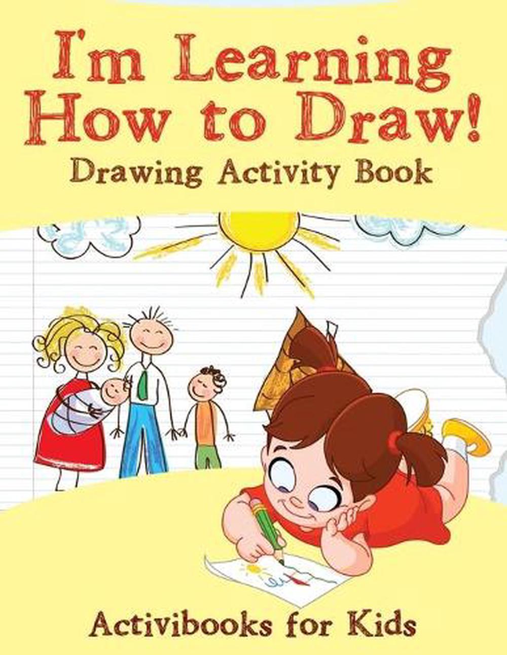 I'm Learning How to Draw! Drawing Activity Book by Activibooks For Kids ...