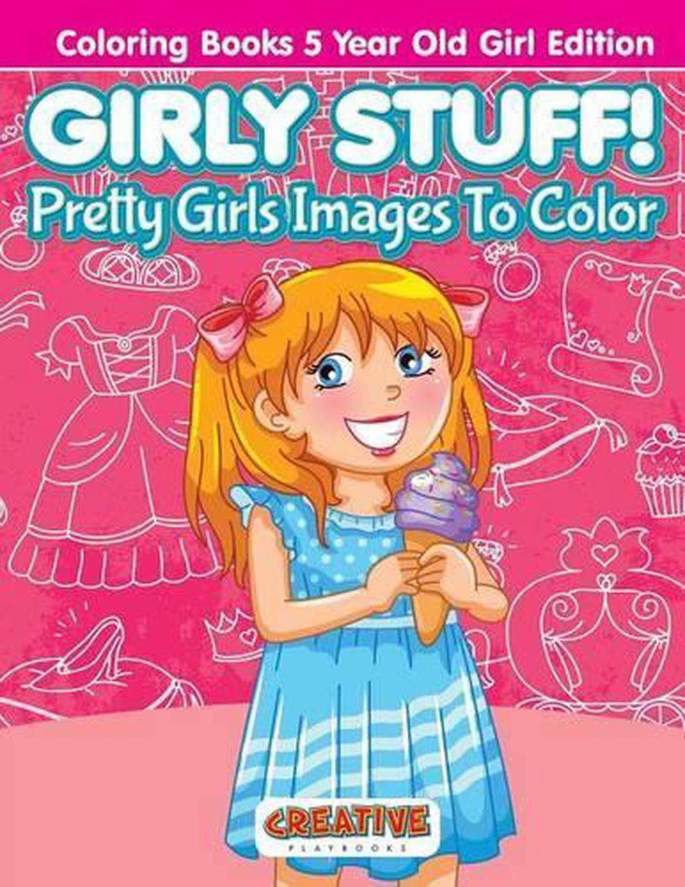 Girly Stuff! Pretty Girls Images to Color - Coloring Books 5 Year Old