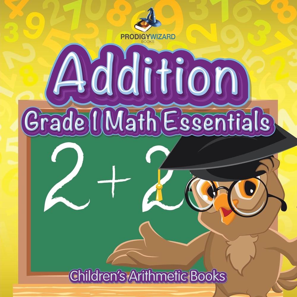 addition-grade-1-math-essentials-children-s-arithmetic-books-by-prodigy-wizard-b-9781683239604