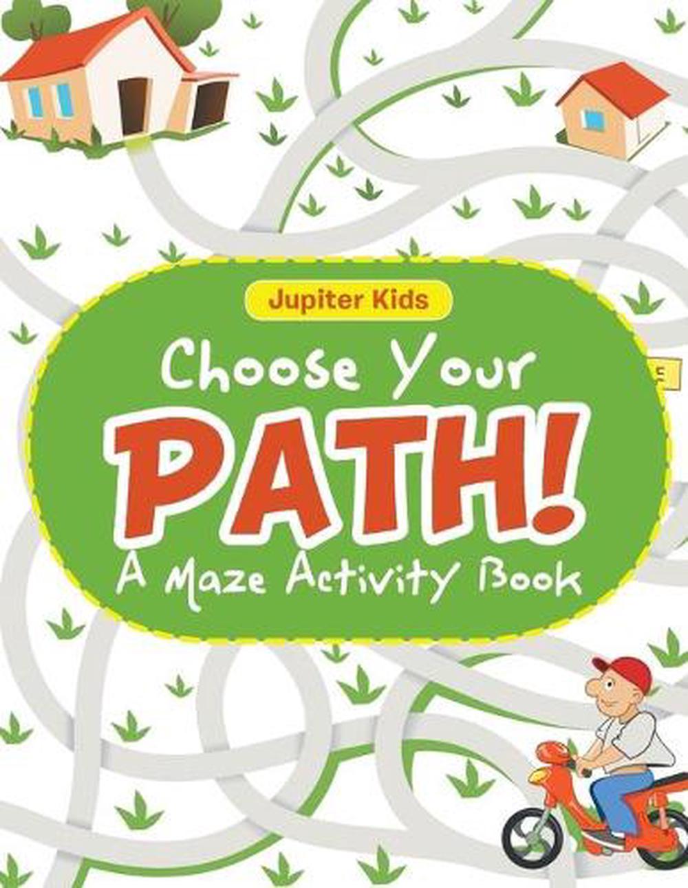 Choose Your Path! A Maze Activity Book By Jupiter Kids (english 