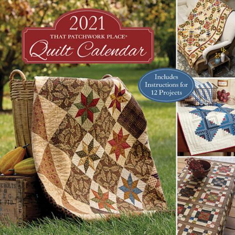 2021 That Patchwork Place Quilt Calendar by That Patchwork Place