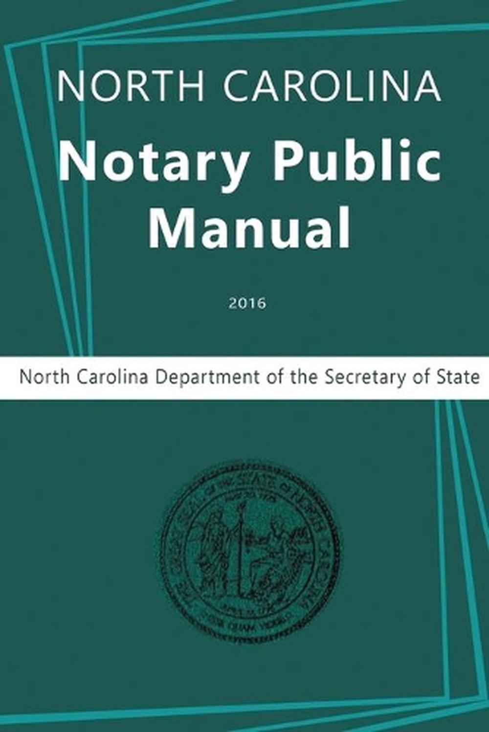 North Carolina Notary Public Manual, 2016 by North Carolina Department
