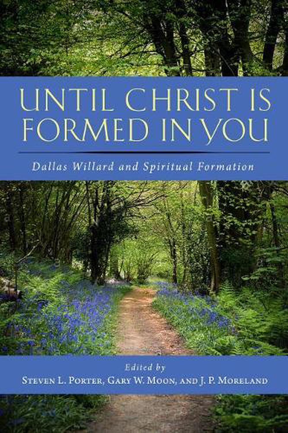 until-christ-is-formed-in-you-dallas-willard-and-spiritual-formation