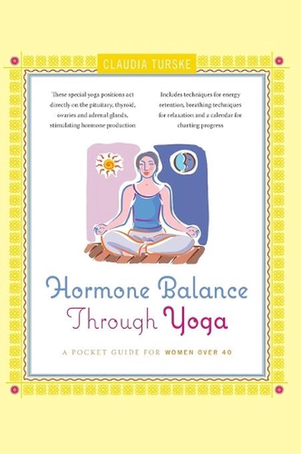 Hormone Balance Through Yoga A Pocket Guide for Women Over 40 by Claudia Turske 9781684421855